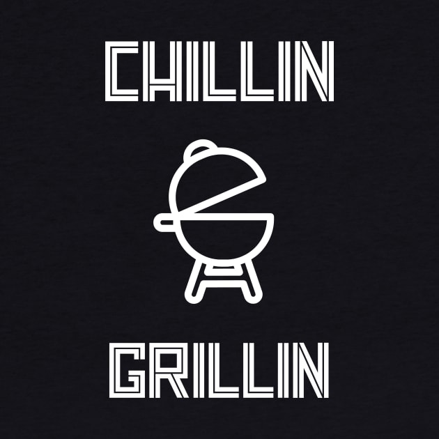 Chillin And Grillin - Funny BBQ Quotes by SartorisArt1